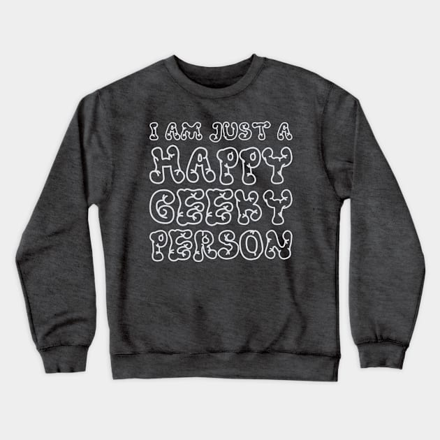 Happy Geeky Fella Crewneck Sweatshirt by Mitalie